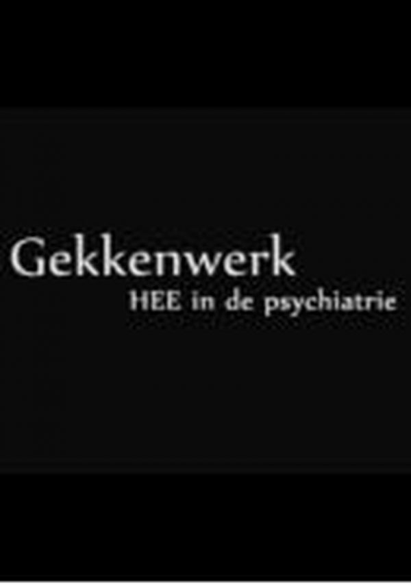 DVD Gekkenwerk - HEE in de psychiatrie