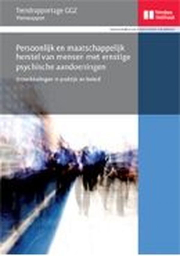 Trendrapportage GGZ: Persoonlijk en maatschappelijk herstel van mensen met ernstige psychische aandoeningen