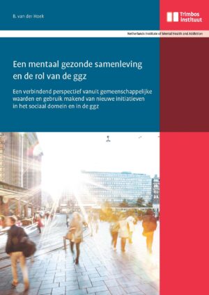 Een verbindend perspectief vanuit gemeenschappelijke waarden en gebruik makend van nieuwe initiatieven in het sociaal domein en in de ggz