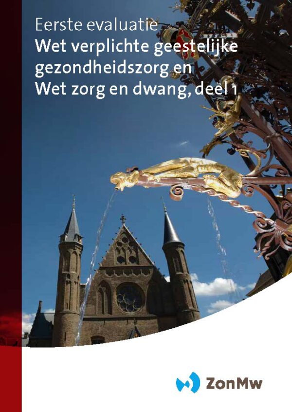 Eerste evaluatie Wet verplichte geestelijke gezondheidszorg en Wet zorg en dwang