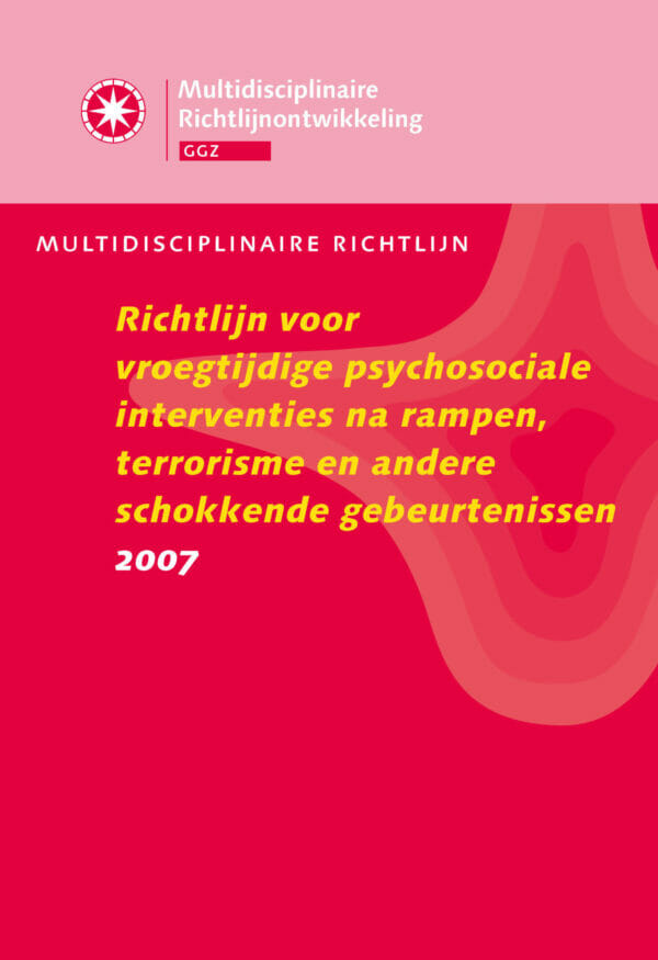 Multidisciplinaire Richtlijn voor vroegtijdige psychosocialeinterventies na rampen, terrorisme en andere schokkende gebeurtenissen